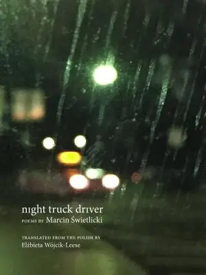 Nocny kierowca ciężarówki: 49 wierszy - Night Truck Driver: 49 Poems