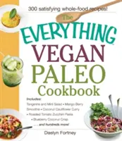 The Everything Vegan Paleo Cookbook: Zawiera sałatkę z mandarynki i mięty, koktajl jagodowy z mango, curry z kalafiora kokosowego, makaron z cukinii z pieczonymi pomidorami - The Everything Vegan Paleo Cookbook: Includes Tangerine and Mint Salad, Mango Berry Smoothie, Coconut Cauliflower Curry, Roasted Tomato Zucchini Pasta