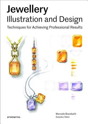 Ilustracja i projektowanie biżuterii, Vol.1: Od rysunku technicznego do profesjonalnego renderowania - Jewellery Illustration and Design, Vol.1: From Technical Drawing to Professional Rendering