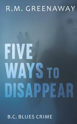 Pięć sposobów na zniknięcie - Five Ways to Disappear