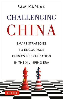 Wyzwanie dla Chin: Inteligentne strategie radzenia sobie z Chinami w erze XI Jinpinga - Challenging China: Smart Strategies for Dealing with China in the XI Jinping Era