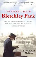 Sekretne życie Bletchley Park - Historia wojennego centrum łamania kodów przez mężczyzn i kobiety, którzy tam byli - Secret Life of Bletchley Park - The History of the Wartime Codebreaking Centre by the Men and Women Who Were There