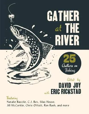 Gather at the River: Dwudziestu pięciu autorów o wędkarstwie - Gather at the River: Twenty-Five Authors on Fishing