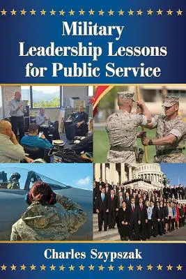 Lekcje przywództwa wojskowego w służbie publicznej - Military Leadership Lessons for Public Service