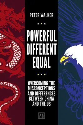 Potężni, różni, równi: Przezwyciężanie nieporozumień i różnic między Chinami a Stanami Zjednoczonymi - Powerful, Different, Equal: Overcoming the Misconceptions and Differences Between China and the Us