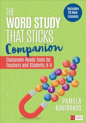 The Word Study That Sticks Companion: Gotowe do użycia w klasie narzędzia dla nauczycieli i uczniów, klasy K-6 - The Word Study That Sticks Companion: Classroom-Ready Tools for Teachers and Students, Grades K-6