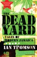 Dead Yard - Opowieści o współczesnej Jamajce - Dead Yard - Tales of Modern Jamaica