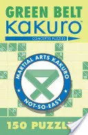 Zielony pas Kakuro: 150 łamigłówek - Green Belt Kakuro: 150 Puzzles