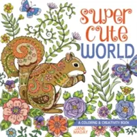 Super Cute World: Książka do kolorowania i kreatywności - Super Cute World: A Coloring and Creativity Book