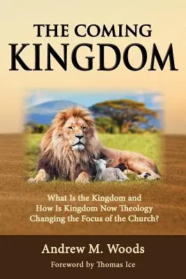 Nadchodzące Królestwo: Czym jest Królestwo i jak teologia Królestwa zmienia ukierunkowanie Kościoła? - The Coming Kingdom: What Is the Kingdom and How Is Kingdom Now Theology Changing the Focus of the Church?