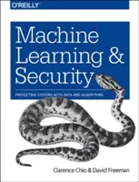 Uczenie maszynowe i bezpieczeństwo: Ochrona systemów za pomocą danych i algorytmów - Machine Learning and Security: Protecting Systems with Data and Algorithms