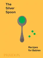 Srebrna łyżeczka: Przepisy dla niemowląt - The Silver Spoon: Recipes for Babies