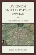 Awinion i jego papiestwo, 1309-1417: papieże, instytucje i społeczeństwo - Avignon and Its Papacy, 1309-1417: Popes, Institutions, and Society