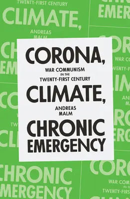 Korona, klimat, chroniczny stan wyjątkowy: Komunizm wojenny w XXI wieku - Corona, Climate, Chronic Emergency: War Communism in the Twenty-First Century