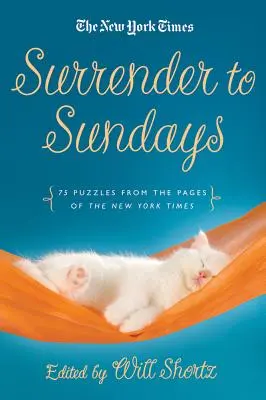 Poddaj się niedzielnym krzyżówkom: 75 łamigłówek ze stron New York Timesa - Surrender to Sunday Crosswords: 75 Puzzles from the Pages of the New York Times