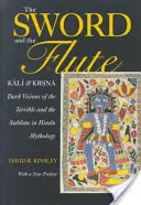 Miecz i flet: Kali i Krsna: Mroczne wizje tego, co straszne i wzniosłe w mitologii hinduskiej - The Sword and the Flute: Kali and Krsna: Dark Visions of the Terrible and Sublime in Hindu Mythology