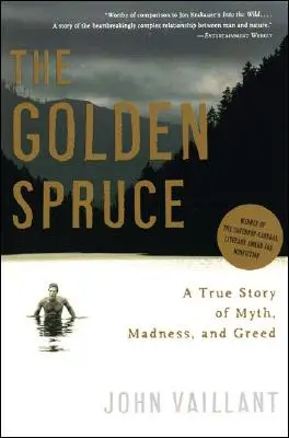 Złoty świerk: prawdziwa historia mitu, szaleństwa i chciwości - The Golden Spruce: A True Story of Myth, Madness, and Greed