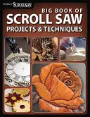 Big Book of Scroll Saw Woodworking (Best of Ssw&c): Ponad 60 projektów i technik frezowania, intarsji i innych prac z użyciem piły tarczowej - Big Book of Scroll Saw Woodworking (Best of Ssw&c): More Than 60 Projects and Techniques for Fretwork, Intarsia & Other Scroll Saw Crafts