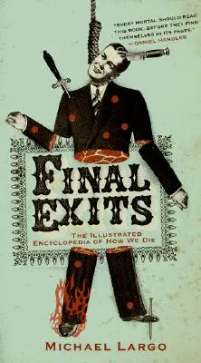 Final Exits: Ilustrowana encyklopedia tego, jak umieramy - Final Exits: The Illustrated Encyclopedia of How We Die