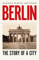 Berlin - historia miasta - Berlin - The Story of a City