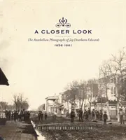 Bliższe spojrzenie: Fotografie Jaya Dearborna Edwardsa z okresu Antebellum, 1858-1861 - A Closer Look: The Antebellum Photographs of Jay Dearborn Edwards, 1858-1861