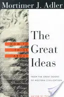 Jak myśleć o wielkich ideach: Z wielkich ksiąg zachodniej cywilizacji - How to Think about the Great Ideas: From the Great Books of Western Civilization