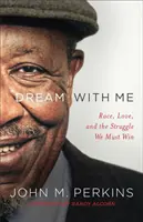 Dream with Me: Rasa, miłość i walka, którą musimy wygrać - Dream with Me: Race, Love, and the Struggle We Must Win