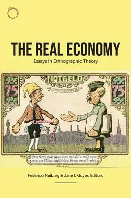 Gospodarka realna: Eseje z teorii etnografii - The Real Economy: Essays in Ethnographic Theory