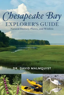 Chesapeake Bay Explorer's Guide: Historia naturalna, rośliny i dzika przyroda - Chesapeake Bay Explorer's Guide: Natural History, Plants, and Wildlife