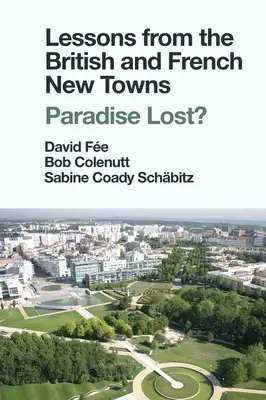 Lekcje z brytyjskich i francuskich nowych miast: Raj utracony? - Lessons from the British and French New Towns: Paradise Lost?