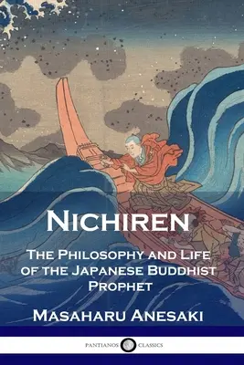Nichiren: Filozofia i życie japońskiego proroka buddyjskiego - Nichiren: The Philosophy and Life of the Japanese Buddhist Prophet