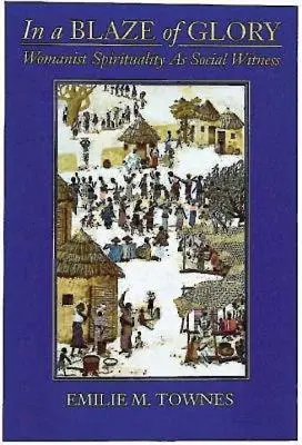 W blasku chwały: Duchowość feministyczna jako świadectwo społeczne - In a Blaze of Glory: Womanist Spirituality as Social Witness