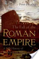 The Fall of the Roman Empire: Nowa historia Rzymu i barbarzyńców - The Fall of the Roman Empire: A New History of Rome and the Barbarians