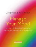 Zarządzaj swoim nastrojem: jak wykorzystać techniki aktywacji behawioralnej do przezwyciężenia depresji - Manage Your Mood: How to Use Behavioural Activation Techniques to Overcome Depression