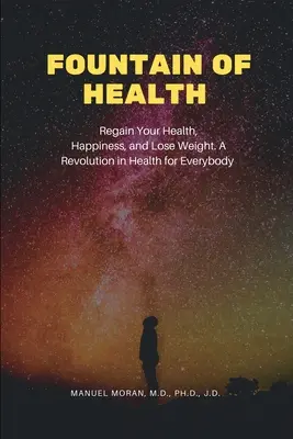 Fontanna zdrowia: Odzyskaj zdrowie, szczęście i schudnij. Rewolucja w zdrowiu dla każdego - Fountain of Health: Regain Your Health, Happiness, and Lose Weight. A Revolution in Health for Everybody
