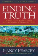 Odnaleźć prawdę: 5 zasad demaskowania ateizmu, sekularyzmu i innych substytutów Boga - Finding Truth: 5 Principles for Unmasking Atheism, Secularism, and Other God Substitutes
