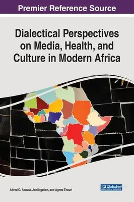 Dialektyczne perspektywy mediów, zdrowia i kultury we współczesnej Afryce - Dialectical Perspectives on Media, Health, and Culture in Modern Africa