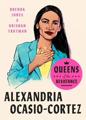 Królowe ruchu oporu: Alexandria Ocasio-Cortez: Biografia - Queens of the Resistance: Alexandria Ocasio-Cortez: A Biography