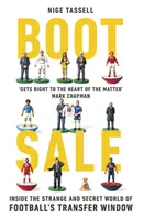 Boot Sale: Wewnątrz dziwnego i sekretnego świata okienka transferowego w piłce nożnej - Boot Sale: Inside the Strange and Secret World of Football's Transfer Window