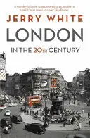 Londyn w XX wieku - miasto i jego mieszkańcy - London in the Twentieth Century - A City and Its People