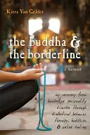 Budda i borderline: Mój powrót do zdrowia po zaburzeniu osobowości z pogranicza poprzez dialektyczną terapię behawioralną, buddyzm i randki online - The Buddha & the Borderline: My Recovery from Borderline Personality Disorder Through Dialectical Behavior Therapy, Buddhism, & Online Dating