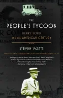 Ludowy potentat: Henry Ford i amerykańskie stulecie - The People's Tycoon: Henry Ford and the American Century