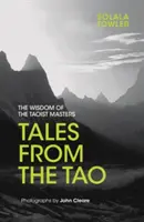 Opowieści z Tao: Mądrość taoistycznych mistrzów - Tales from the Tao: The Wisdom of the Taoist Masters