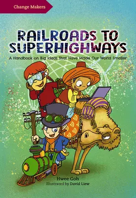 Railroads to Superhighways: Podręcznik wielkich idei, które uczyniły nasz świat mniejszym - Railroads to Superhighways: A Handbook on Big Ideas That Have Made Our World Smaller