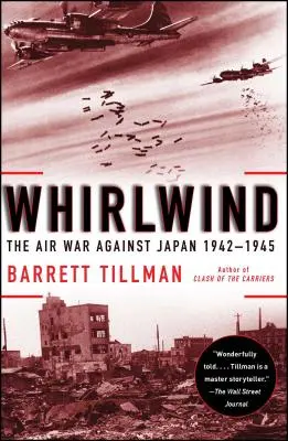 Whirlwind: Wojna powietrzna przeciwko Japonii, 1942-1945 - Whirlwind: The Air War Against Japan, 1942-1945