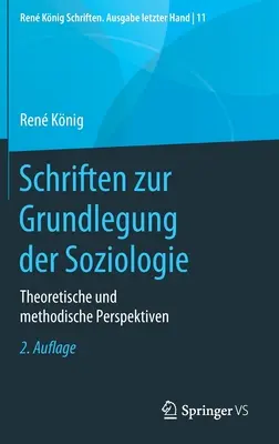 Schriften Zur Grundlegung Der Soziologie: Theoretische Und Methodische Perspektiven (Podstawy socjologii: perspektywy teoretyczne i metodyczne) - Schriften Zur Grundlegung Der Soziologie: Theoretische Und Methodische Perspektiven