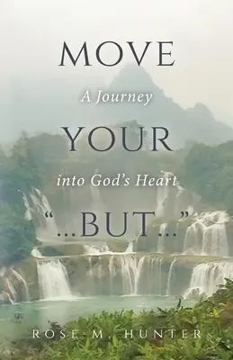 Move Your ...But..: Podróż do Bożego serca - Move Your ...But...: A Journey into God's Heart