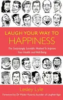 Laugh Your Way to Happiness: Nauka o śmiechu dla dobrego samopoczucia - Laugh Your Way to Happiness: The Science of Laughter for Total Well-Being