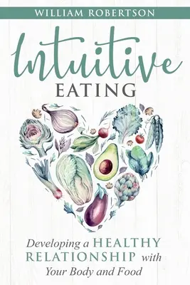 Intuicyjne odżywianie: Rozwijanie zdrowej relacji z ciałem i jedzeniem - Intuitive Eating: Developing a Healthy Relationship with Your Body and Food