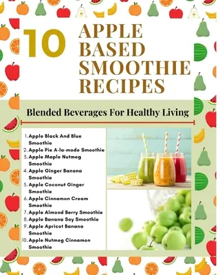 10 przepisów na smoothie na bazie jabłek - mieszane napoje dla zdrowego stylu życia - miętowa zieleń i jasnobrązowa nowoczesna stylowa okładka - 10 Apple Based Smoothie Recipes - Blended Beverages For Healthy Living - Mint Green Light Brown Modern Stylish Cover
